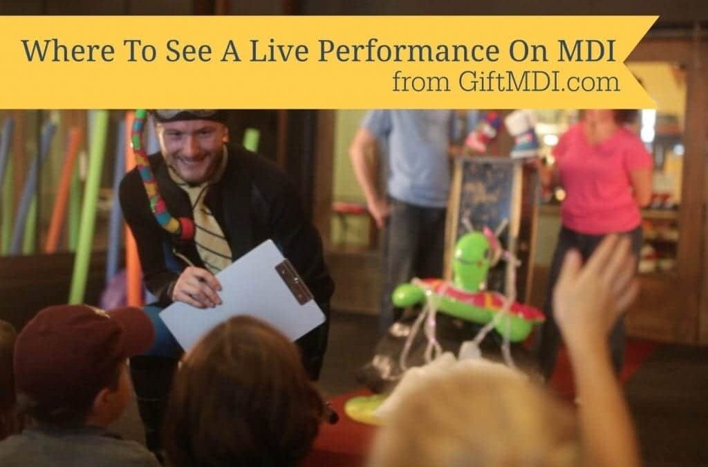 Where to See a Live Performance on MDI