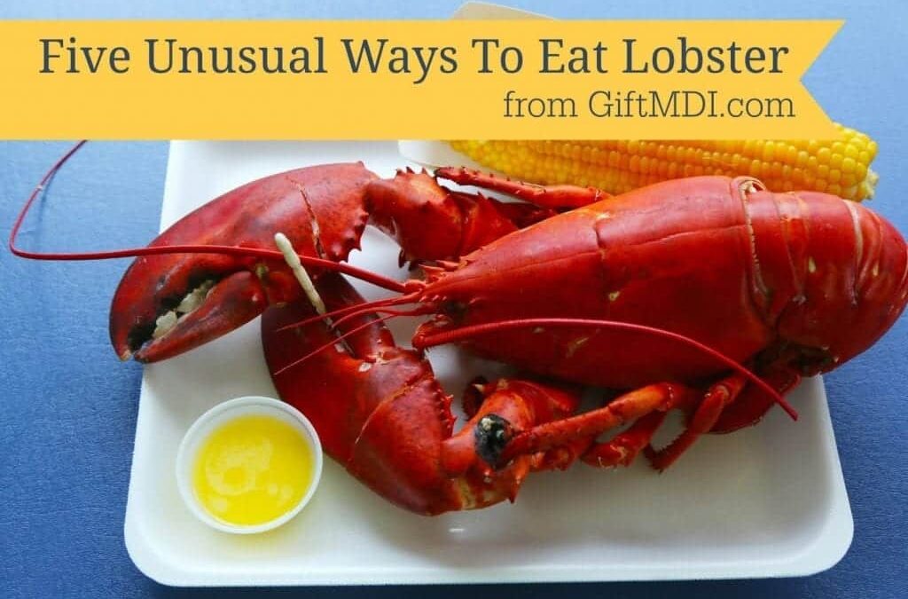 Five Unusual Ways To Eat Lobster