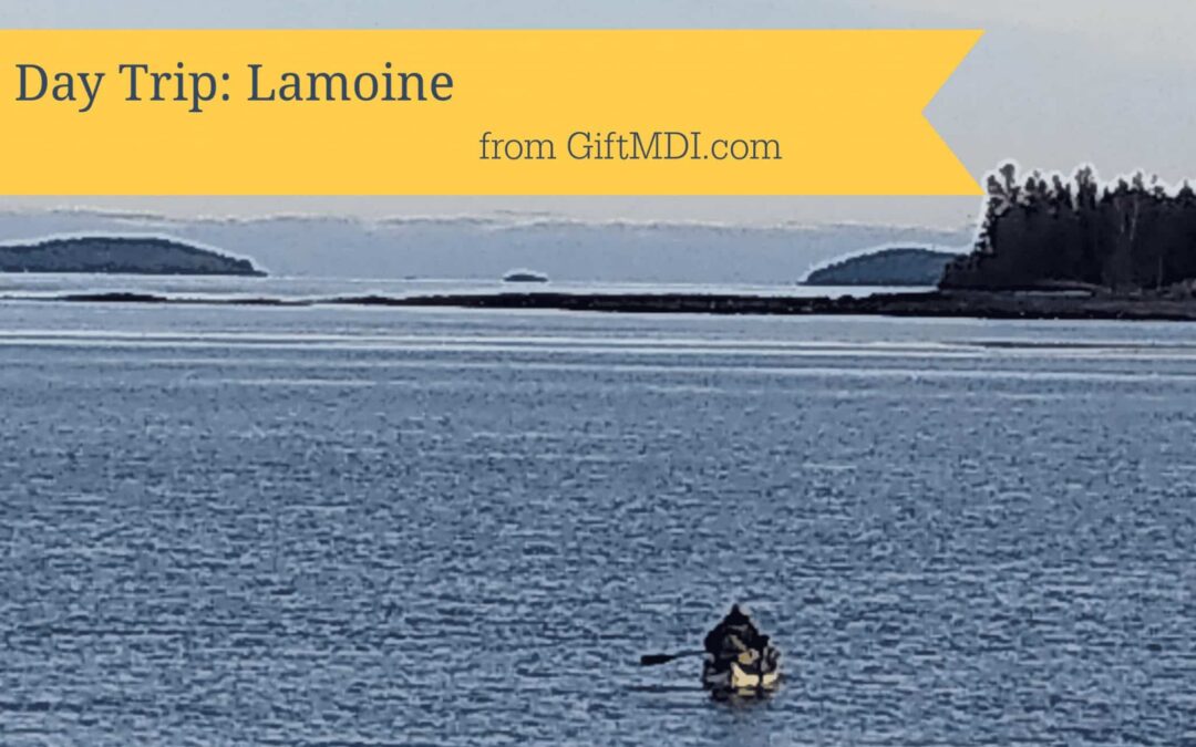 Day Trip: Lamoine